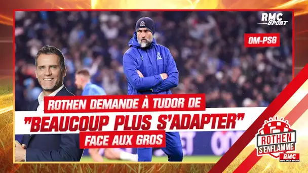 OM 0-3 PSG : Rothen demande à Tudor de "beaucoup plus s'adapter" face aux gros