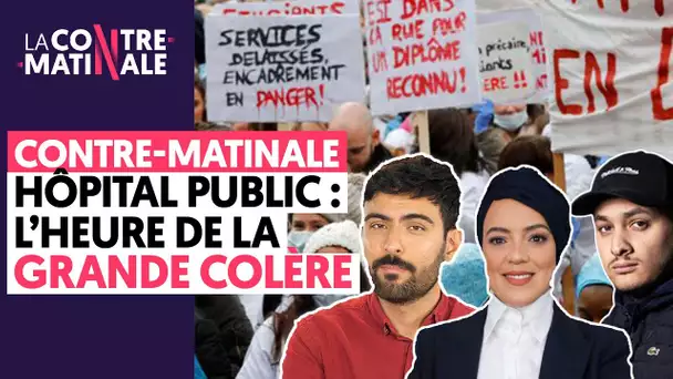 HÔPITAL PUBLIC : L'HEURE DE LA GRANDE COLÈRE | CONTRE-MATINALE