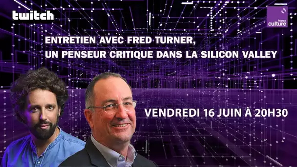 💬 Entretien avec Fred Turner, un penseur critique dans la Silicon Valley - REPLAY TWITCH