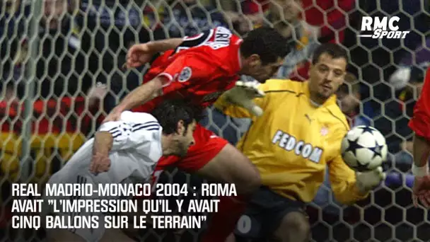 Real Madrid-Monaco 2004 : Roma avait "l'impression qu'il y avait cinq ballons sur le terrain"