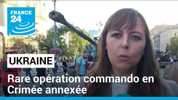 L'Ukraine se félicite d'une rare opération commando en Crimée annexée • FRANCE 24