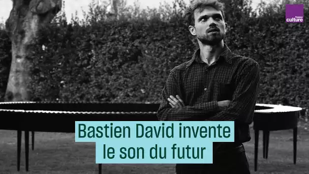 Bastien David invente le son du futur - #CulturePrime