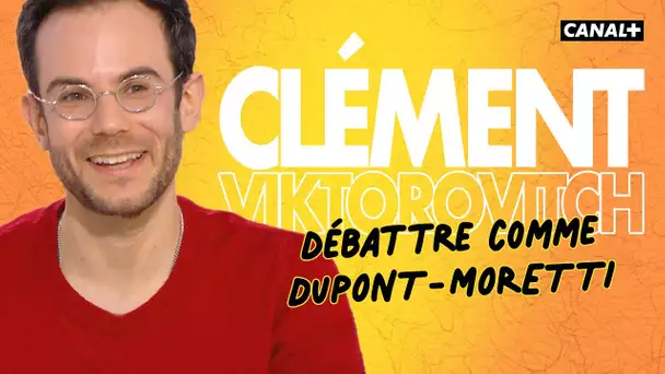 Clément Viktorovitch : Débattre comme Dupond-Moretti - Clique - CANAL+