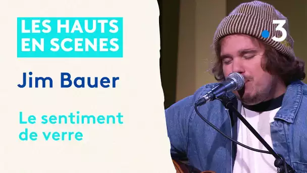 Jim Bauer en live : " Le sentiment de verre"