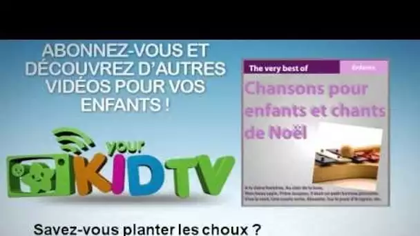 Elia Valli - Savez-vous planter les choux ? - YourKidTv