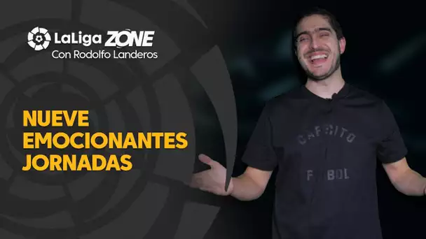 LaLiga Zone con Rodolfo Landeros: Nueve apasionantes jornadas de LaLiga