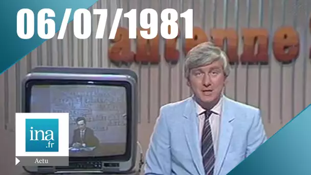 13h Antenne 2 du 6 juillet 1981 | Archive INA