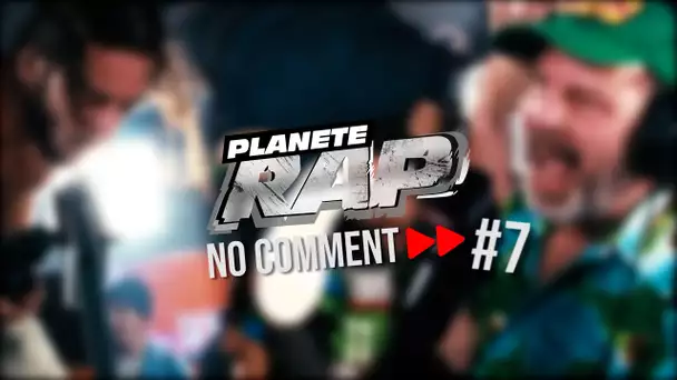 Planète Rap "No Comment" #7