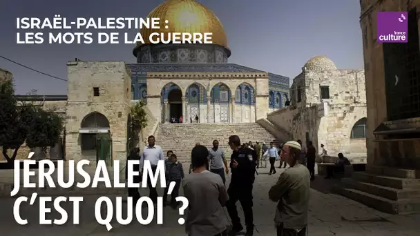 Jérusalem, une ville triplement sainte (4/11) | Israël-Palestine, les mots de la guerre