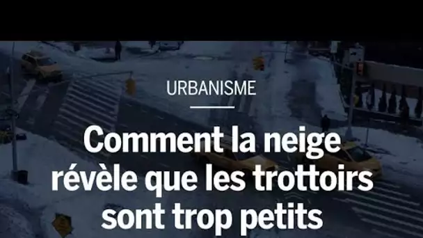 Comment la neige révèle que les trottoirs sont trop petits