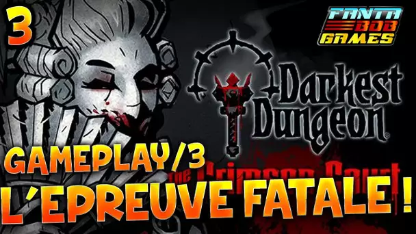 Darkest Dungeon : The Crimson Court - 3 : L&#039;EPREUVE FATALE - Gameplay/3 avec Fanta