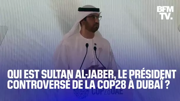 Qui est Sultan Al-Jaber, le président de la COP28 et patron d'un groupe pétrolier?