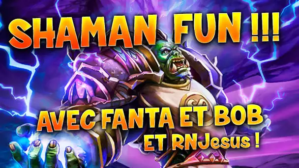 Hearthstone : SHAMAN RNJESUS avec Fanta et Bob