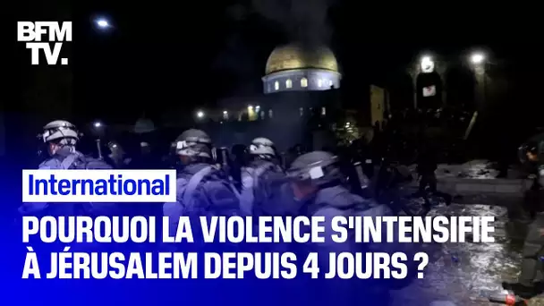 Pourquoi la violence s’intensifie à Jérusalem depuis 4 jours ?