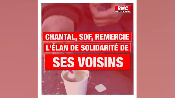 Le témoignage touchant de Chantal, SDF, remercie l'élan de solidarité de ses voisins