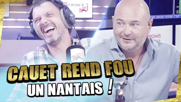 CAUET REND FOU UN NANTAIS !