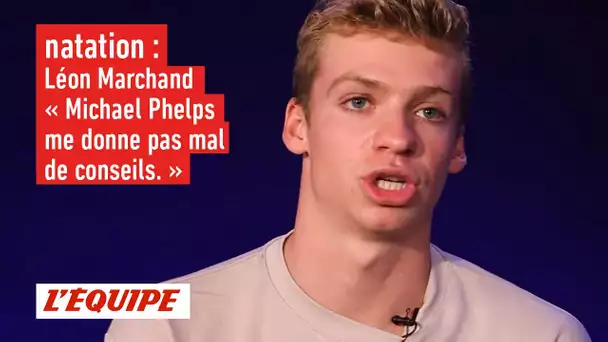 Léon Marchand « Michael Phelps me donne pas mal de conseils. »