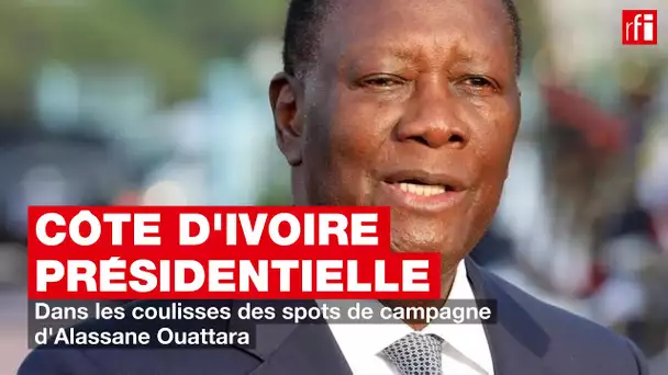 Côte d'Ivoire - Présidentielle : dans les coulisses des spots de campagne d'Alassane Ouattara
