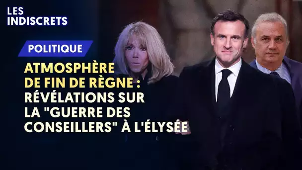 ATMOSPHÈRE DE FIN DE RÈGNE : RÉVÉLATIONS SUR LA "GUERRE DES CONSEILLERS" À L'ÉLYSÉE
