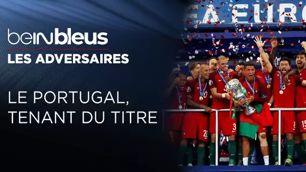 beIN BLEUS : Le Portugal, tenant du titre