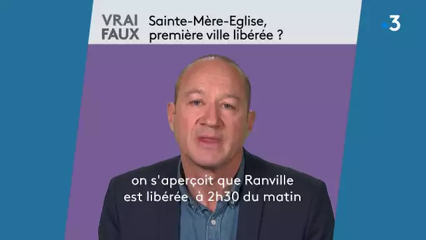 Vrai / Faux :  Saint-Mère-Eglise, première ville libérée ? Stéphane Simonnet répond à nos questions