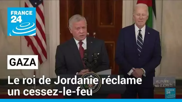 Gaza : le roi de Jordanie veut un cessez-le-feu, Biden continue à parler de pause • FRANCE 24