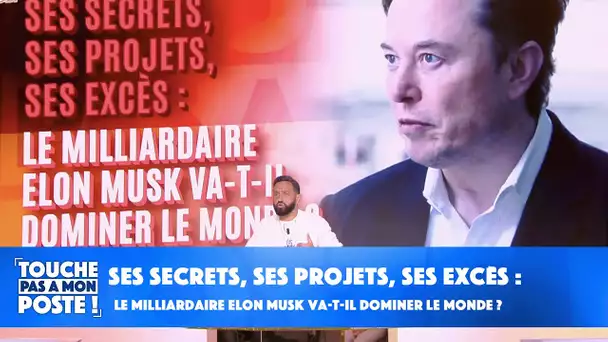 Ses secrets, ses projets, ses excès : le milliardaire Elon Musk va-t-il dominer le monde ?