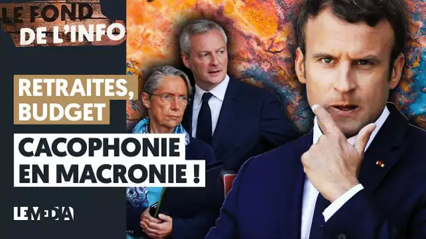 RETRAITES, BUDGET : CACOPHONIE EN MACRONIE !