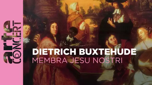 Dietrich Buxtehude: Membra Jesu Nostri - ARTE Concert