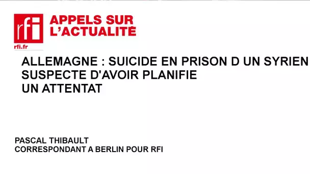 Allemagne : suicide en prison d'un syrien suspecté d'avoir planifié un attentat