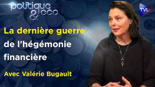Du système de domination au changement de paradigme - Politique & Eco avec Valérie Bugault