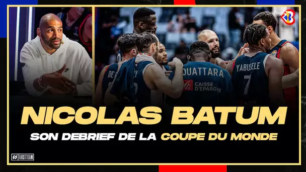 NICOLAS BATUM REVIENT SUR LE FIASCO DE L'ÉQUIPE DE FRANCE / Coupe du Monde FIBA 2023