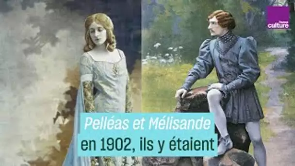 Pelléas et Mélisande en 1902, ils y étaient
