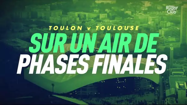 Toulon / Toulouse : Sur un air de phases finales