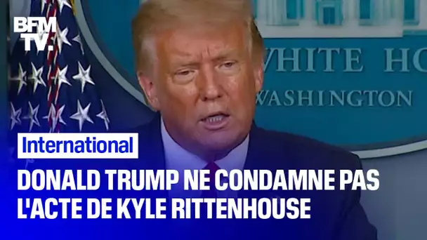 Donald Trump ne condamne pas le geste de Kyle Rittenhouse, le tueur de Kenosha
