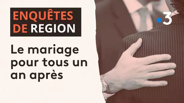 Enquêtes de région : le mariage pour tous, 10 ans après