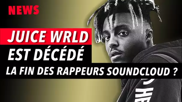 JUICE WRLD est décédé : le début de la fin du Rap Soundcloud ? #RIP