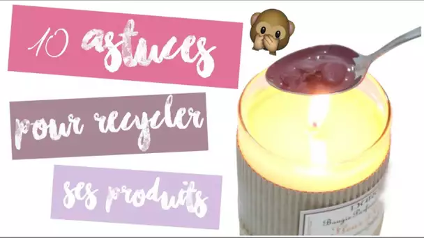 [ À Savoir n°39 ] : 10 astuces pour recycler ses produits !