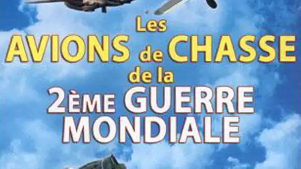 Les avions de chasse de la 2ème guerre mondiale