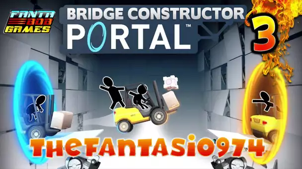 Bridge Constructor PORTAL - Ep.3 Complet, pas la bande annonce ^^ -  TheFantasio974 Gameplay FR HD