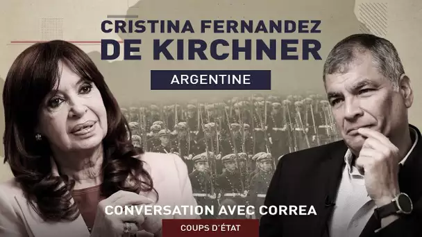💬 CONVERSATION AVEC CORREA. COUPS D’ÉTAT : CRISTINA FERNANDEZ DE KIRCHNER