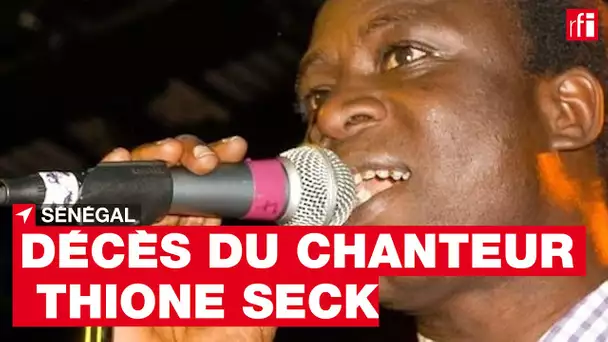 Thione Seck, le rossignol de la musique sénégalaise