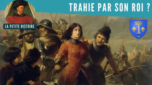 Jeanne d&#039;Arc a-t-elle été lâchée par le roi ? - La Petite Histoire - TVL