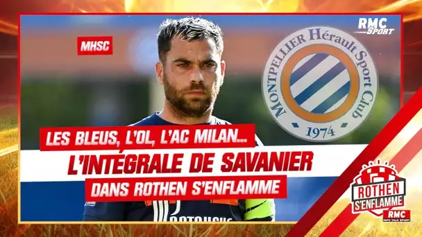 MHSC : Les Bleus, l'OL, l'AC Milan... l'intégrale de Savanier dans Rothen s'enflamme