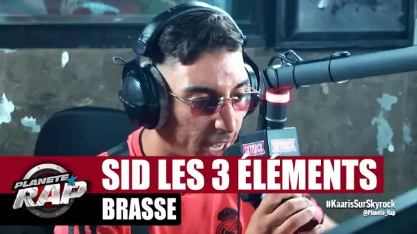 [Exclu] Sid les 3 éléments "Brasse" #PlanèteRap