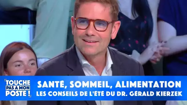 Santé, sommeil, alimentation : les conseils de l'été du Dr. Gérald Kierzek