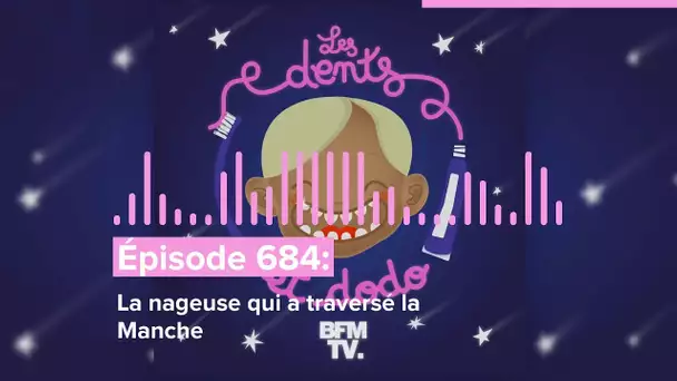 Les dents et dodo - “Épisode 684 : La nageuse qui a traversé la Manche"