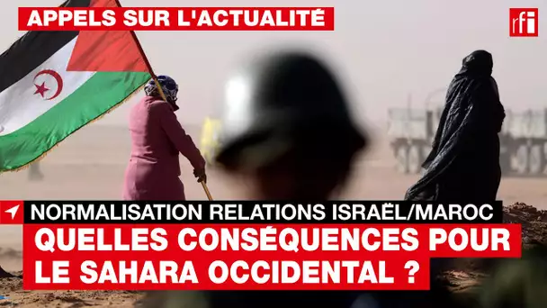 Israël/Maroc : quelles conséquences pour le Sahara occidental ?