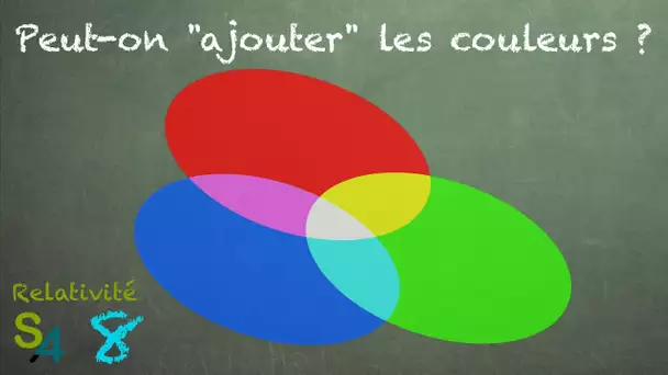 Peut on "ajouter" les couleurs ? Relativité 8