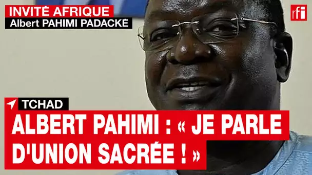 Tchad : il faut "une union sacrée des enfants du Tchad pour sauver la nation", selon le PM A. Pahimi